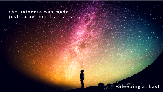 The universe was made just to be seen by my eyes - natural creativity